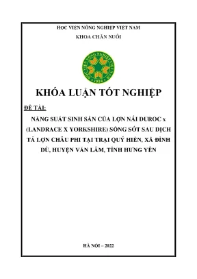 Năng suất sinh sản của lợn nái duroc x sống sót sau dịch tả lợn châu phi tại trại quý hiền xã đình dù huyện văn lâm tỉnh hưng yên