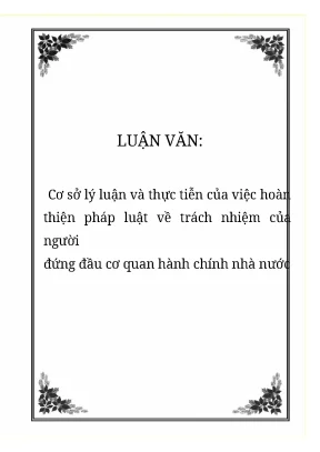 Luận văn cơ sở lý luận và thực tiễn của việc hoàn thiện pháp luật về trách nhiệm của người đứng đầu cơ quan hành chính nhà nước
