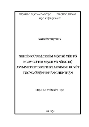 Luận án tiến sĩ nghiên cứu đặc điểm một số yếu tố nguy cơ tim mạch và nồng độ asymmetric dimethylarginine huyết tương ở bệnh nhân ghép thận
