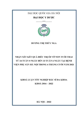 Khóa luận tốt nghiệp nhận xét kết quả điều trị ối vỡ non tuổi thai từ 24 tuần 0 ngày đến 33 tuần 6 ngày tại bệnh viện phụ sản hà nội trong 6 tháng cuối năm 2021