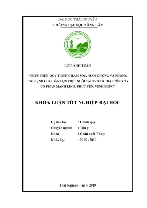 Khóa luận tốt nghiệp thực hiện quy trình chăm sóc nuôi dưỡng và phòng trị bệnh cho đàn lợn thịt nuôi tại trang trại công ty cổ phần mạnh lĩnh phúc yên vĩnh phúc