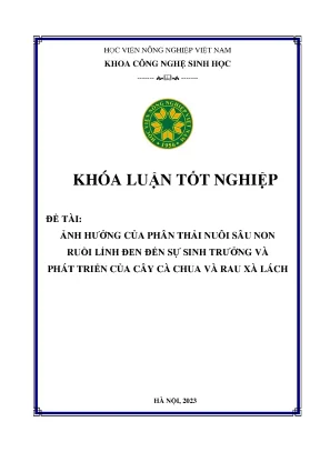 Ảnh hưởng của phân thải nuôi sâu non ruồi lính đen đến sự sinh trưởng và phát triển của cây cà chua và rau xà lách