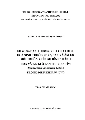 Khảo sát ảnh hưởng của chất điều hoà sinh trưởng bap naa và ẩm độ môi trường đến sự hình thành hoa và keiki ở lan phi điệp tím dendrobium anosmum lindl trong điều kiện in vitro