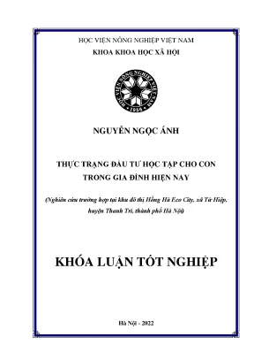 Thực trạng đầu tư học tập cho con trong gia đình hiện nay nghiên cứu trường hợp tại khu đô thị hồng hà eco city xã tứ hiệp huyện thanh trì thành phố hà nội