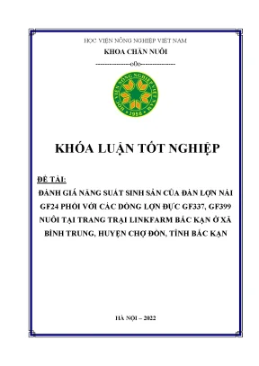 Đánh giá năng suất sinh sản của đàn lợn nái gf24 phối với các dòng lợn đực gf337 gf399 nuôi tại trang trại linkfarm bắc kạn ở xã bình trung huyện chợ đồn tỉnh bắc kạn