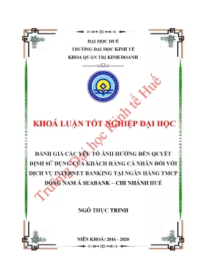 Đánh giá các yếu tố ảnh hưởng đến quyết định sử dụng của khách hàng cá nhân đối với dịch vụ internet banking tại ngân hàng tmcp đông nam á seabank chi nhánh huế