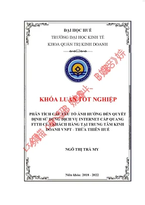 Phân tích các yếu tố ảnh hưởng đến quyết định sử dụng dịch vụ internet cáp quang ftth của khách hàng tại trung tâm kinh doanh vnpt thừa thiên huế