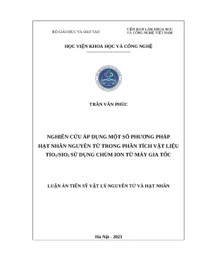 Luận án nghiên cứu áp dụng một số phương pháp hạt nhân nguyên tử trong phân tích vật liệu tio2sio2 sử dụng chùm ion từ máy gia tốc