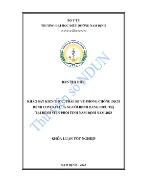 Khảo sát kiến thức thái độ về phòng chống dịch bệnh covid 19 của người bệnh đang điều trị tại bệnh viện phổi tỉnh nam định năm 2023