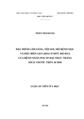 Luận án tiến sĩ đặc điểm lâm sàng nội soi mô bệnh học và đột biến gen kras ở mức độ rna của bệnh nhân polyp đại trực tràng kích thước trên 10 mm