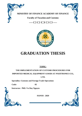 Luận văn tốt nghiệp graduation thesis the implementation of customs procedures for imported medical equipment goods at pozitronics co ltd