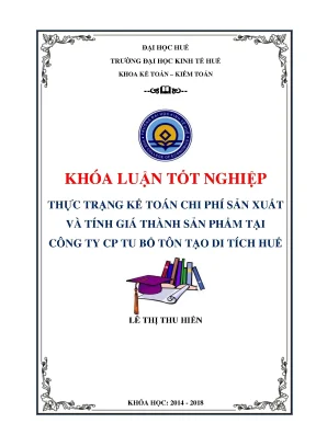 Thực trạng kế toán chi phí sản xuất và tính giá thành sản phẩm tại công ty cổ phần tu bổ tôn tạo di tích huế
