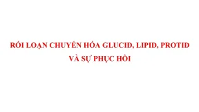 Roi loan chuyen hoa glucid lipid protid va su phuc hoi 0555