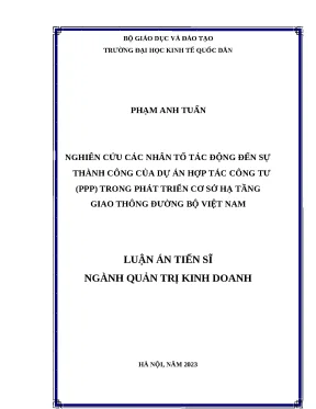 Luận án tiến sĩ nghiên cứu các nhân tố tác động đến sự thành công của dự án hợp tác công tư ppp trong phát triển cơ sở hạ tầng giao thông đường bộ việt nam