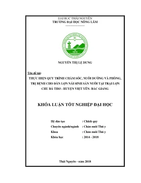 Khóa luận tốt nghiệp thực hiện quy trình chăm sóc nuôi dưỡng và phòng trị bệnh cho đàn lợn nái sinh sản nuôi tại trại lợn chu bá thơ huyện việt yên tỉnh bắc giang