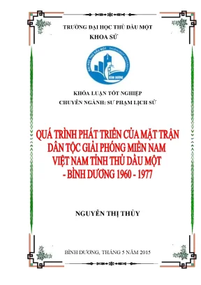 Khóa luận tốt nghiệp quá trình phát triển của mặt trận dân tộc giải phóng miền nam việt nam tỉnh thủ dầu một bình dương 1960 1977