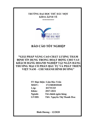 Khóa luận tốt nghiệp giải pháp nâng cao chất lượng thẩm định tín dụng trong hoạt động cho vay khách hàng doanh nghiệp tại ngân hàng thương mại cổ phần đầu tư và phát triển việt nam