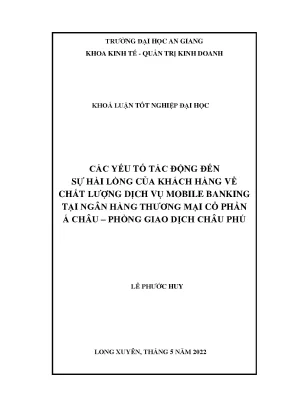 Các yếu tố tác động đến sự hài lòng của khách hàng về chất lượng dịch vụ mobile banking tại ngân hàng thương mại cổ phần á châu phòng giao dịch châu phú