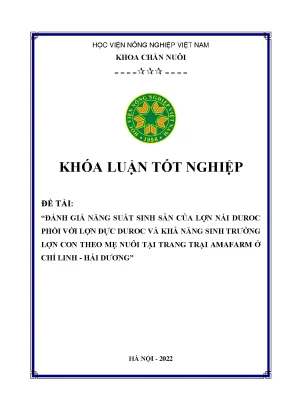 Đánh giá năng suất sinh sản của lợn nái duroc phối với lợn đực duroc và khả năng sinh trưởng lợn con theo mẹ nuôi tại trang trại amafarm ở chí linh hải dương