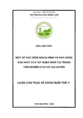 Luận văn thạc sĩ một số đặc điểm ngoại hình và khả năng sản xuất của vịt huba nuôi tại trung tâm nghiên cứu vịt đại xuyên