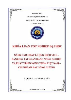 Khóa luận tốt nghiệp nâng cao chất lượng dịch vụ e banking tại ngân hàng nông nghiệp và phát triển nông thôn việt nam chi nhánh bắc sông hương