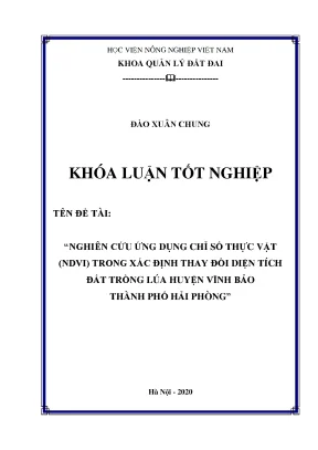 Nghiên cứu ứng dụng chỉ số thực vật ndvi trong xác định thay đổi diện tích đất trồng lúa huyện vĩnh bảo thành phố hải phòng