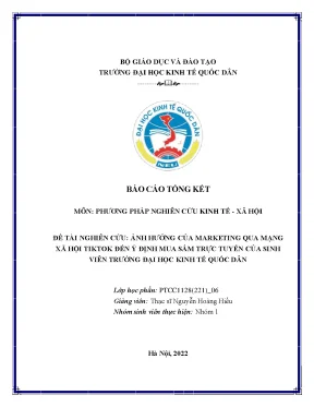 Bài tập nhóm môn phương pháp nghiên cứu kinh tê xã hội ảnh hưởng của marketing qua mạng xã hội tiktok đến ý định mua sắm trực tuyến của sinh viên trường đại học kinh tế quốc dân