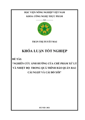 Khóa luận tốt nghiệp nghiên cứu ảnh hưởng của chế phẩm xử lý và nhiệt độ trong quá trình bảo quản rau cải ngọt và cải bó xôi