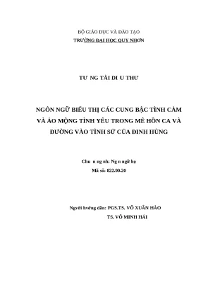 0690 ngôn ngữ biểu thị các cung bậc tình cảm và ảo mộng tình yêu trong mê hồn ca và đường vào tình sử của đinh hùng luận văn tốt nghiệp