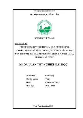 Khóa luận tốt nghiệp thực hiện quy trình chăm sóc nuôi dưỡng phòng trị một số bệnh trên lợn nái sinh sản và lợn con theo mẹ tại trại minh châu thành phố hạ long tỉnh quảng ninh