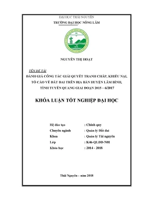 Khóa luận tốt nghiệp đánh giá công tác giải quyết tranh chấp khiếu nại tố cáo về đất đai trên địa bàn huyện lâm bình tỉnh tuyên quang giai đoạn 2015 6 2017