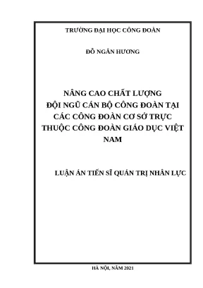 Luận văn nâng cao chất lượng đội ngũ cán bộ công đoàn tại các công đoàn cơ sở trực thuộc công đoàn giáo dục việt nam