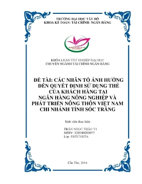 Khóa luận tốt nghiệp tài chính ngân hàng các nhân tố ảnh hưởng đến quyết định sử dụng thẻ của khách hàng tại ngân hàng nông thôn và phát triển nông thôn việt nam chi nhánh tỉnh sóc