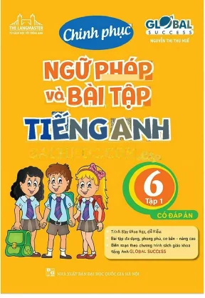 Chinh phục ngữ pháp và bài tập tiếng anh 6 global success có đáp án chi tiết