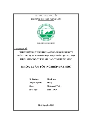 Khóa luận tốt nghiệp thực hiện quy trình chăm sóc nuôi dưỡng và phòng trị bệnh cho đàn lợn thịt tại trại phạm khắc bộ thị xã mỹ hào tỉnh hưng yên