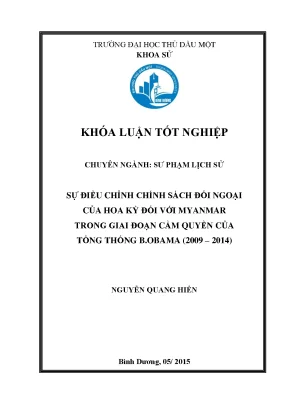 Khóa luận tốt nghiệp sự điều chỉnh chính sách đối ngoại của hoa kỳ đối với myanmar trong giai đoạn cầm quyền của tổng thống b obama 2009 2014