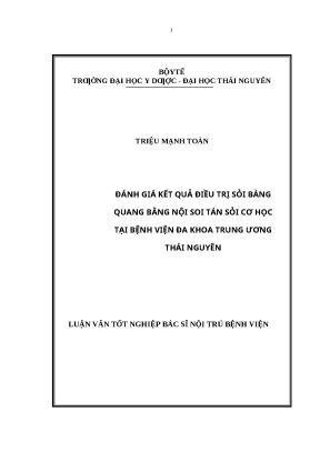 Luận văn đánh giá kết quả điều trị sỏi bàng quang bằng nội soi tán sỏi cơ học tại bệnh viện đa khoa trung ương thái nguyên