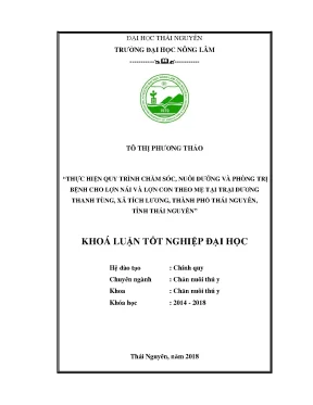 Khóa luận tốt nghiệp thực hiện quy trình chăm sóc nuôi dưỡng và phòng trị bệnh cho lợn nái và lợn con theo mẹ tại trại dương thanh tùng xã tích lương thành phố thái nguyên tỉnh thái nguyên