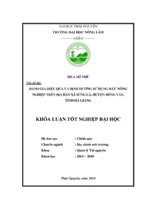 Đánh giá hiệu quả và định hướng sử dụng đất nông nghiệp trên địa bàn xã sủng là huyện đồng văn tỉnh hà giang