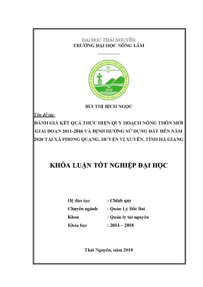Khóa luận tốt nghiệp đánh giá kết quả thực hiện quy hoạch nông thôn mới giai đoạn 2011 2016 và định hướng sử dụng đất đến năm 2020 tại xã phong quang huyện vị xuyên tỉnh hà giang