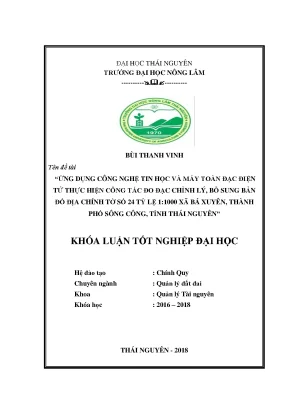 Khóa luận tốt nghiệp ứng dụng công nghệ tin học và máy toàn đạc điện tử thực hiện công tác đo đạc chỉnh lý bổ sung bản đồ địa chính tờ số 24 tỷ lệ 1 1000 xã bá xuyên thành phố sông công tỉnh thái nguyên