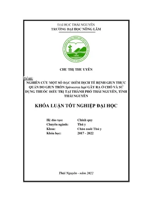 Nghiên cứu một số đặc điểm dịch tễ bệnh giun thực quản do giun tròn spirocerca lupi gây ra ở chó tại thành phố thái nguyên tỉnh thái nguyên và sử dụng thuốc điều trị