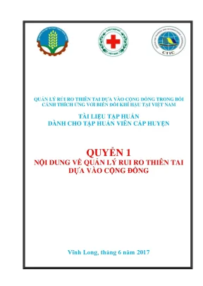 Tài liệu tập huấn cấp huyện quản lý rủi ro thiên tai dựa vào cộng đồng trong bối cảnh thích ứng với biến đổi khí hậu tại việt nam quyển 1