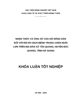 Khóa luận tốt nghiệp đề tài nhận thức và ứng xử của hộ nông dân đối với rủi ro dịch bệnh trong chăn nuôi lợn trên địa bàn xã tân quang huyện bắc quang tỉnh hà giang