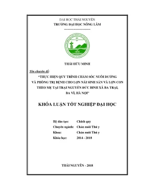 Khóa luận tốt nghiệp thực hiện quy trình chăm sóc nuôi dưỡng và phòng trịnh bệnh cho lợn nái sinh sản và lợn con theo mẹ tại trại nguyễn đức binh xã ba trại ba vì hà nội