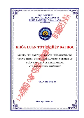 Nghiên cứu các nhân tố ảnh hưởng đến lòng trung thành của khách hàng đối với dịch vụ ngân hàng bán lẻ tại agribank chi nhánh thừa thiên huế