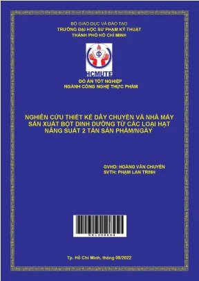 Nghiên cứu thiết kế dây chuyền và nhà máy sản xuất bột dinh dưỡng từ các loại hạt năng suất 2 tấn sản phẩm ngày