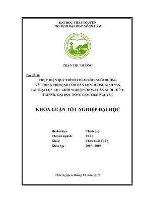 Khóa luận tốt nghiệp thực hiện quy trình chăm sóc nuôi dưỡng và phòng trị bệnh cho đàn lợn nái hương sinh sản tại trại lợn khu khởi nghiệp khoa chăn nuôi thú y trường đại học nông lâm thái nguyên