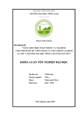 Khóa luận tốt nghiệp thực hiện biện pháp phòng và trị bệnh cho chó được đưa đến khám và chữa bệnh tại bệnh xá thú y trường đại học nông lâm thái nguyên
