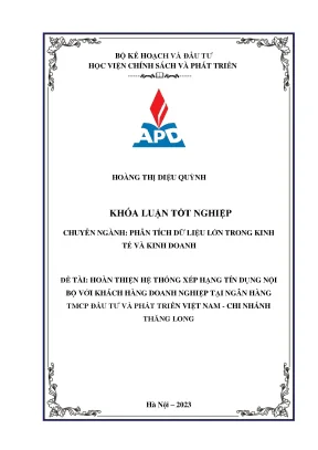Chuyên ngành phân tích dữ liệu lớn trong kinh tế và kinh doanh hoàn thiện hệ thống xếp hạng tín dụng nội bộ với khách hàng doanh nghiệp tại ngân hàng tmcp đầu tư và phát triển việt nam chi nhánh thă